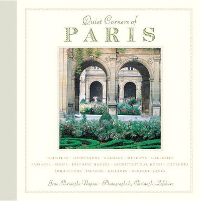 Quiet Corners of Paris - by  Jean-Christophe Napias (Hardcover)