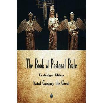 The Book of Pastoral Rule - by  Saint Gregory the Great (Paperback)