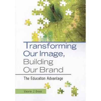 Transforming Our Image, Building Our Brand - by  Valerie J Gross (Paperback)