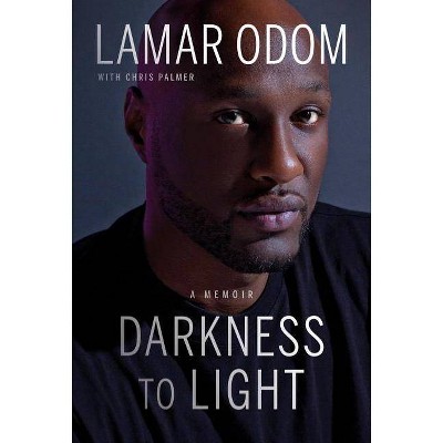 Darkness to Light - by  Lamar Odom (Hardcover)
