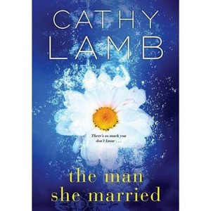Man She Married - By Cathy Lamb ( Paperback ) - 1 of 1