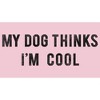 Girl's Lost Gods My Dog Thinks I'm Cool T-Shirt - 2 of 4