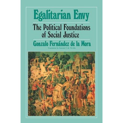 Egalitarian Envy - by  Gonzalo Fernandez de la Mora (Paperback)