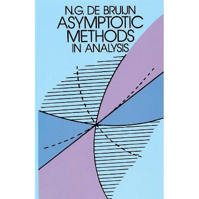 Asymptotic Methods in Analysis - (Dover Books on Mathematics) by  N G de Bruijn & N G De Bruijn & Mathematics (Paperback)