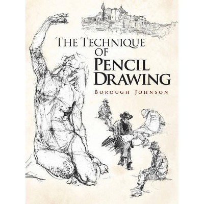 The Technique of Pencil Drawing - (Dover Books on Art Instruction) by  Borough Johnson (Paperback)