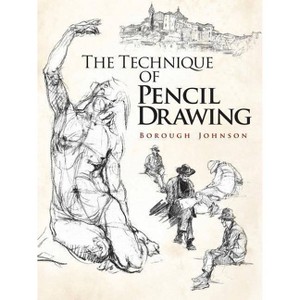 The Technique of Pencil Drawing - (Dover Books on Art Instruction) by  Borough Johnson (Paperback) - 1 of 1