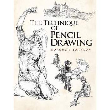 The Technique of Pencil Drawing - (Dover Books on Art Instruction) by  Borough Johnson (Paperback)