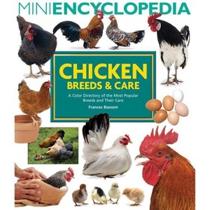 Mini Encyclopedia of Chicken Breeds and Care - (Mini Encyclopedia Of...) by  Frances Bassom (Paperback) - 1 of 1