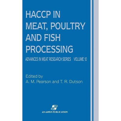 Haccp in Meat, Poultry and Fish Processing - (Advances in Meat Research) by  A M Pearson & T R Dutson (Hardcover)