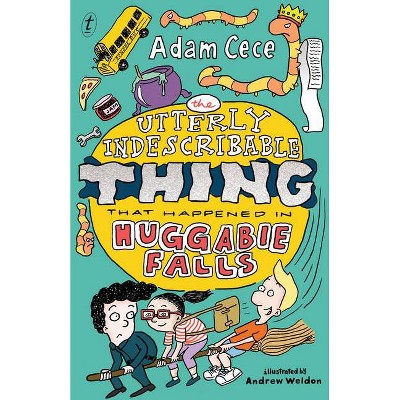 The Utterly Indescribable Thing That Happened in Huggabie Falls - (Huggabie Falls Trilogy) by  Adam Cece (Paperback)