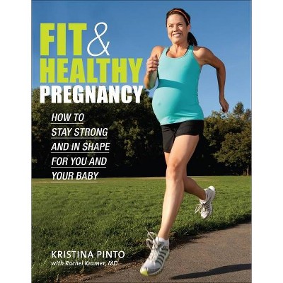 Fit & Healthy Pregnancy - by  Kristina Pinto (Paperback)