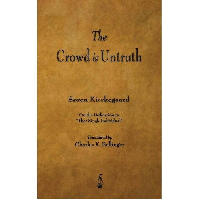 The Crowd Is Untruth - by  Soren Kierkegaard (Paperback)