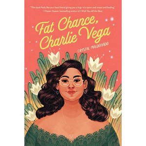 Fat Chance, Charlie Vega - by  Crystal Maldonado (Paperback) - 1 of 1