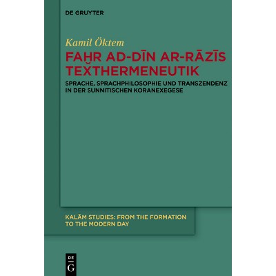 Faḫr Ad-Dīn Ar-Rāzīs Texthermeneutik - (Kalām Studies) by  Kamil Öktem (Hardcover)