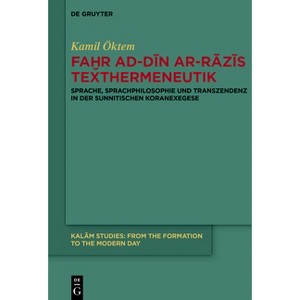 Faḫr Ad-Dīn Ar-Rāzīs Texthermeneutik - (Kalām Studies) by  Kamil Öktem (Hardcover) - 1 of 1