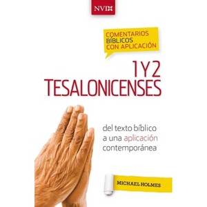 Comentario Bíblico Con Aplicación NVI 1 Y 2 Tesalonicenses - (Comentarios Bíblicos Con Aplicación NVI) by  Michael W Holmes (Paperback) - 1 of 1