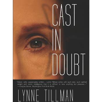 Cast in Doubt - by  Lynne Tillman (Paperback)