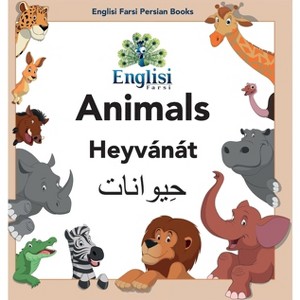 Englisi Farsi Persian Books Animals Heyvánát - 4th Edition by  Mona Kiani (Hardcover) - 1 of 1