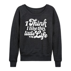 Women's - Instant Message - I Think I Like This Little Life Lightweight French Terry Wide Neck Long Sleeve Graphic Shirt - 1 of 4