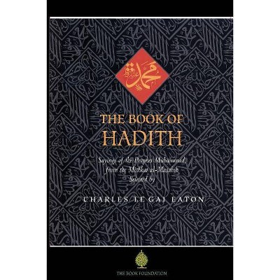 The Book of Hadith - by  Charles Le Gai Eaton (Paperback)