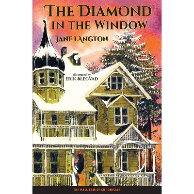 The Diamond in the Window - (Hall Family Chronicles) by  Jane Langton (Paperback)