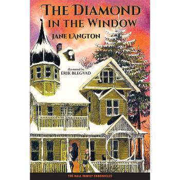 The Diamond in the Window - (Hall Family Chronicles) by  Jane Langton (Paperback)