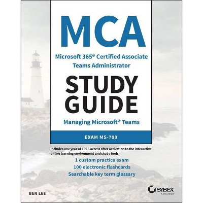 MCA Microsoft 365 Teams Administrator Study Guide - by  Ben Lee (Paperback)