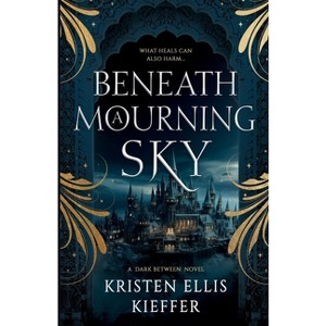 Beneath a Mourning Sky - by  Kristen Ellis Kieffer (Paperback) - 1 of 1