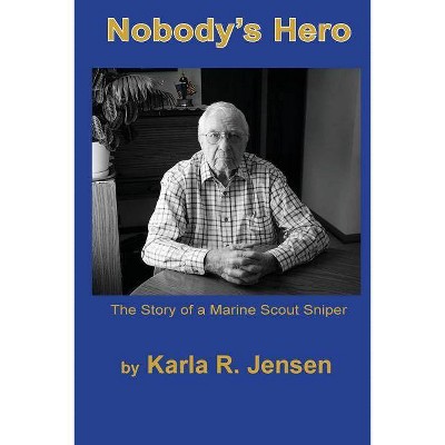 Nobody's Hero - by  Karla R Jensen (Paperback)