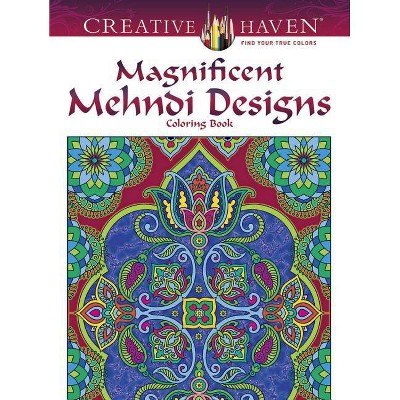 Creative Haven Magnificent Mehndi Designs Coloring Book - (Creative Haven Coloring Books) by  Marty Noble (Paperback)