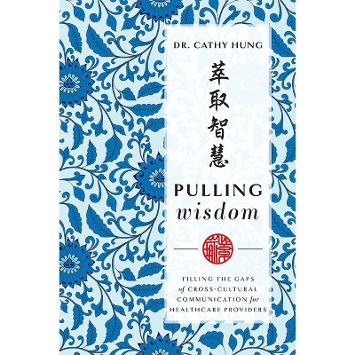 Pulling Wisdom - by  Cathy Hung (Paperback)