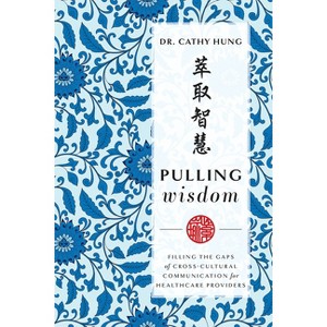 Pulling Wisdom - by  Cathy Hung (Paperback) - 1 of 1