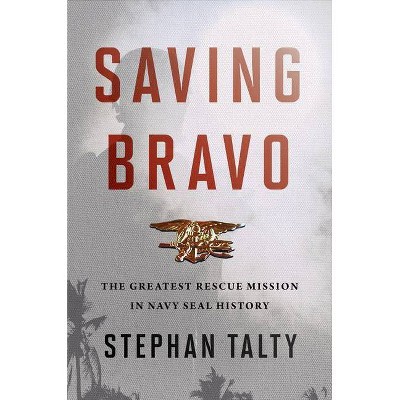 Saving Bravo - by  Stephan Talty (Hardcover)