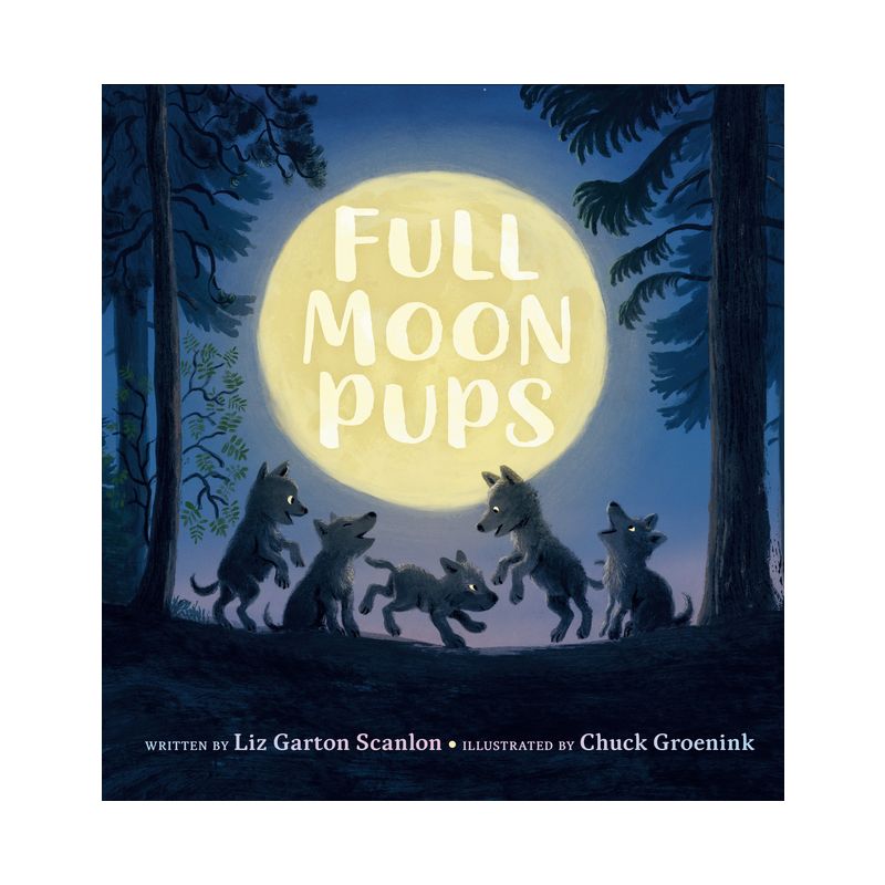 Full Moon Pups - by  Liz Garton Scanlon (Hardcover), 1 of 2