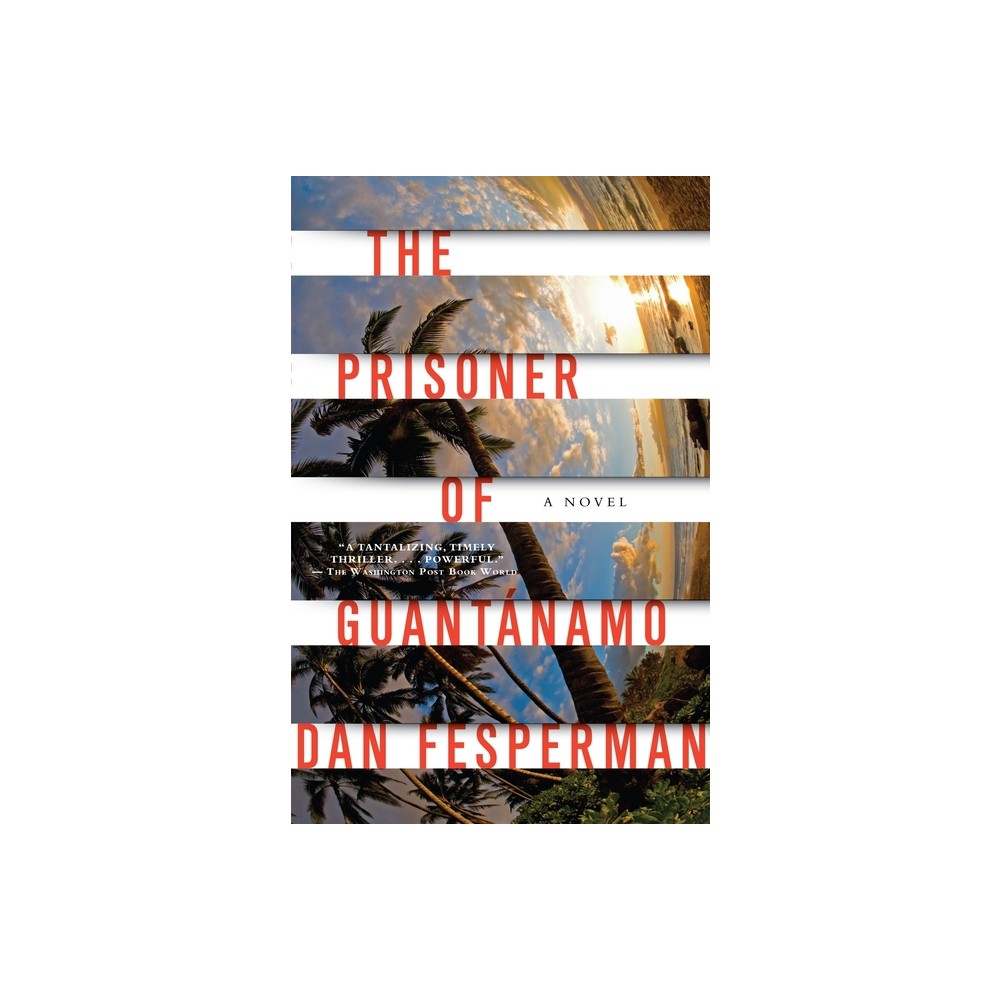 The Prisoner of Guantanamo - by Dan Fesperman (Paperback)