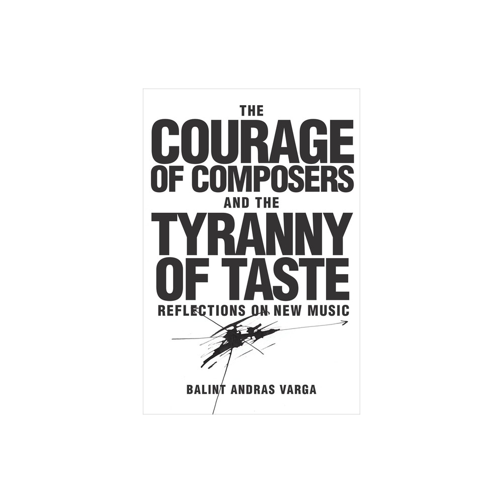 ISBN 9781580465939 product image for The Courage of Composers and the Tyranny of Taste - (Eastman Studies in Music) b | upcitemdb.com