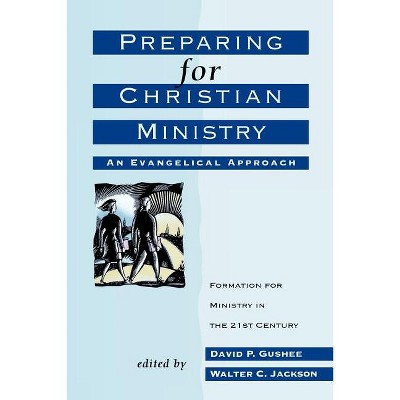 Preparing for Christian Ministry - (Bridgepoint Books) by  Walter C Jackson & David P Gushee (Paperback)