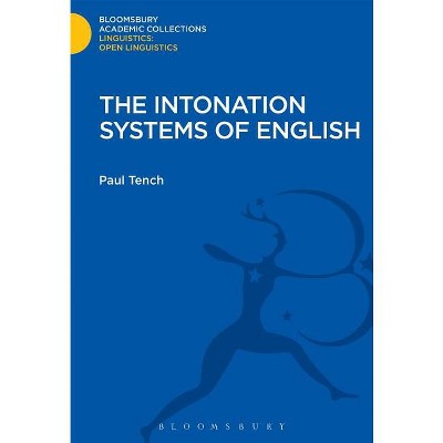 The Intonation Systems of English - (Linguistics: Bloomsbury Academic Collections) by  Paul Tench (Hardcover)