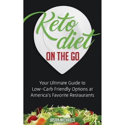 Keto Diet on the Go - by  Jason Michaels (Paperback)