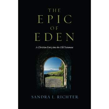 The Epic of Eden - by  Sandra L Richter (Paperback)