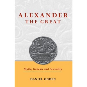 Alexander the Great - by  Daniel Ogden (Paperback) - 1 of 1