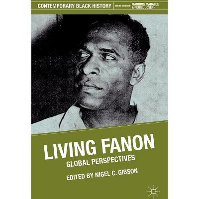 Living Fanon - (Contemporary Black History) by  F Fanon (Hardcover)