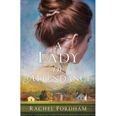 Lady in Attendance - by  Rachel Fordham (Hardcover)