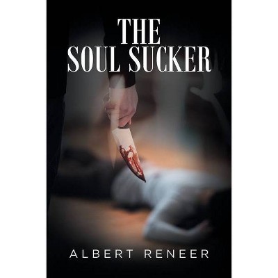 The Soul Sucker - by  Albert Reneer (Paperback)