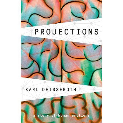 Projections - by  Karl Deisseroth (Hardcover)