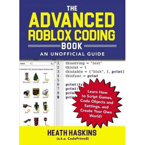 Advanced Roblox Coding Book An Unofficial Guide Learn How To - advanced roblox coding book an unofficial guide learn how to script games code objects and settings
