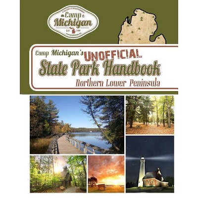 Camp Michigan's Unofficial State Park Handbook - by  Mike Sonnenberg (Paperback)