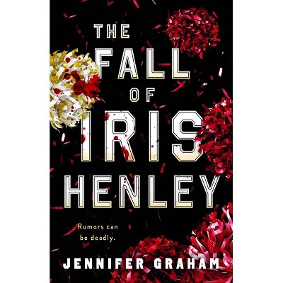 The Fall of Iris Henley - by  Jennifer Graham (Paperback)