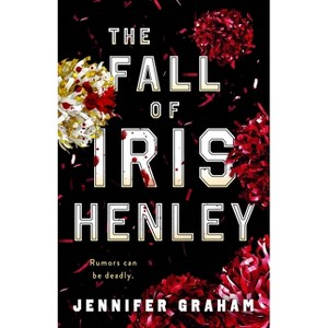 The Fall of Iris Henley - by  Jennifer Graham (Paperback) - 1 of 1
