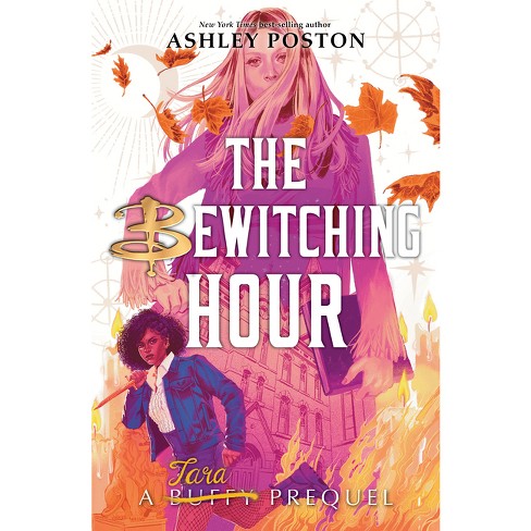 hierarki pedicab Stolt The Bewitching Hour (a Tara Prequel) - (buffy The Vampire Slayer Prequels)  By Ashley Poston (hardcover) : Target